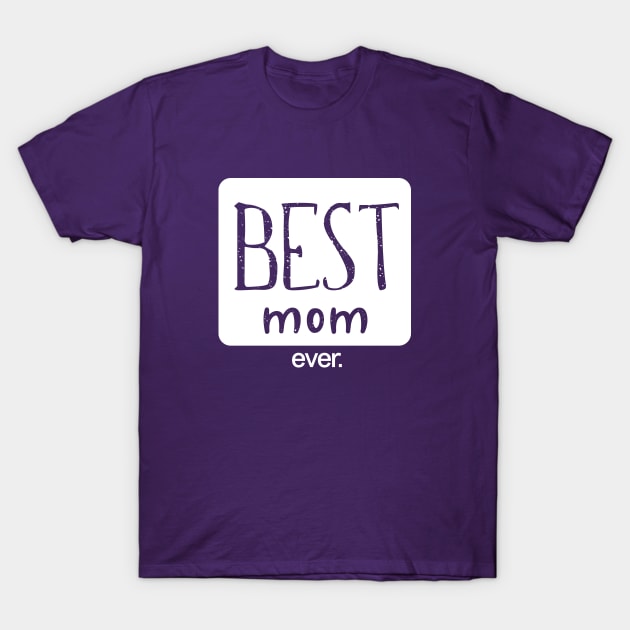 Best mom ever T-Shirt by hoopoe